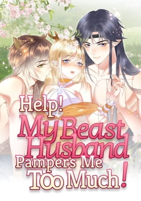 Help! My Beast Husband Pampers Me Too Much! Help! My Beast Husband Pampers Me Too Much!